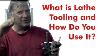 What Is Lathe Tooling And How Do You Use It Kevin Caron